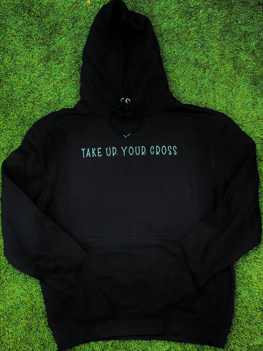 TAKE. UP. YOUR. CROSS Hoodie